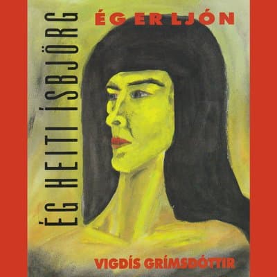 Ég heiti Ísbjörg ég er ljón - hljóðbók