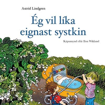 Ég vil líka eignast systkin eftir Astrid Lindgren - hljóðbók