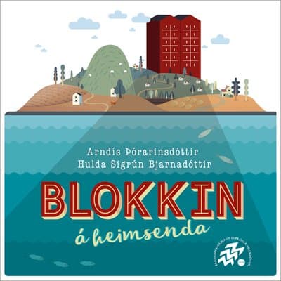 Blokkin á heimsenda eftir Arndís Þórarinsdóttir og Hulda Sigrún Bjarnadóttir - hljóðbók