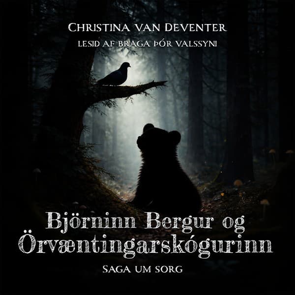 Björninn Bergur og Örvæntingarskógurinn - Saga um sorg eftir Christina van Deventer - hljóðbók
