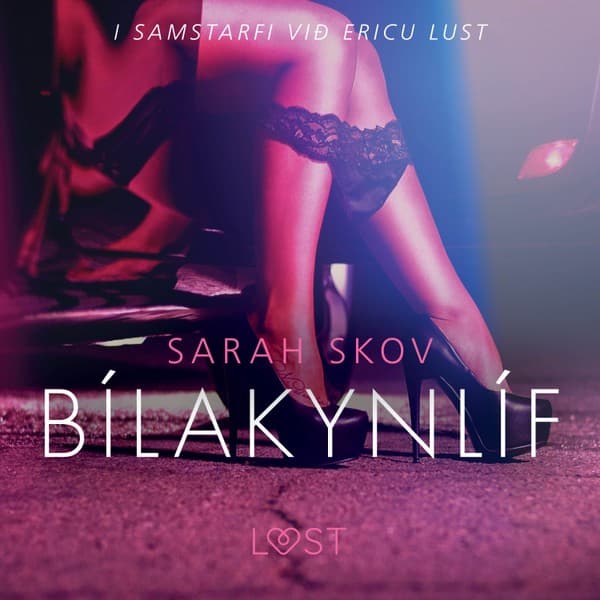 Bílakynlíf – Erótísk smásaga eftir Sarah Skov - hljóðbók