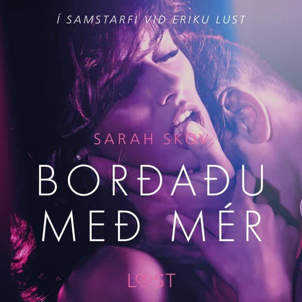 Borðaðu með mér – Erótísk smásaga eftir Sarah Skov - hljóðbók