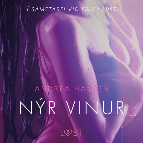 Nýr vinur – Erótísk smásaga eftir Andrea Hansen - hljóðbók