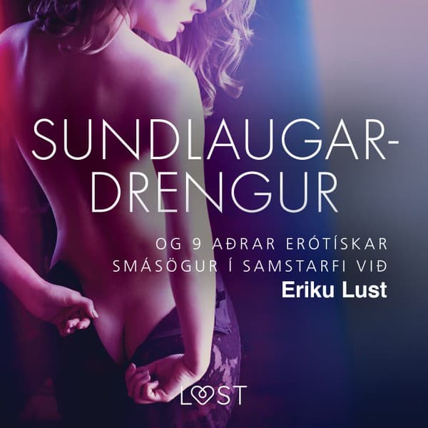 Sundlaugardrengur og 9 aðrar erótískar smásögur í samstarfi við Eriku Lust eftir Andrea Hansen - hljóðbók