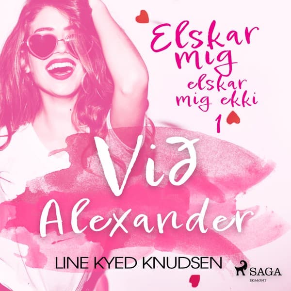 Elskar mig, elskar mig ekki 1 – Við Alexander eftir Line Kyed Knudsen - hljóðbók