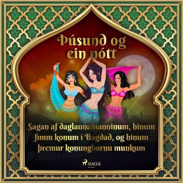 Sagan af daglaunamanninum, hinum fimm konum í Bagdad, og hinum þremur konungbornu munkum (Þúsund og  eftir Middle Eastern Folk Tales - hljóðbók