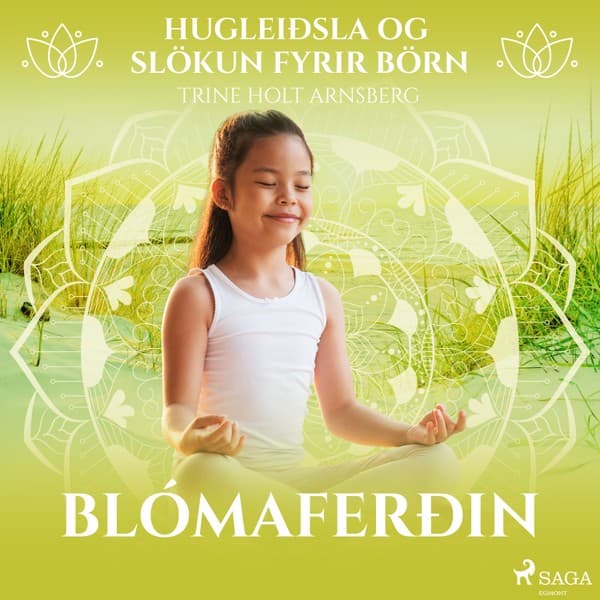 Hugleiðsla og slökun fyrir börn – Blómaferðin eftir Trine Holt Arnsberg - hljóðbók
