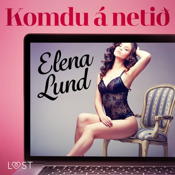 Komdu á netið– Erótísk smásaga eftir Elena Lund - hljóðbók