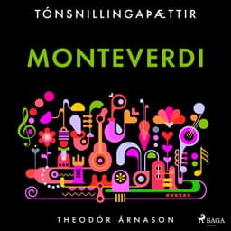 Tónsnillingaþættir: Monteverdi eftir Theódór Árnason - hljóðbók