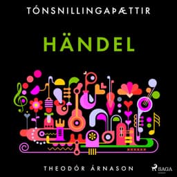 Tónsnillingaþættir: Händel eftir Theódór Árnason - hljóðbók