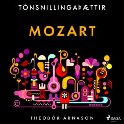 Tónsnillingaþættir: Mozart eftir Theódór Árnason - hljóðbók