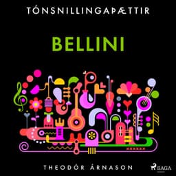 Tónsnillingaþættir: Bellini eftir Theódór Árnason - hljóðbók