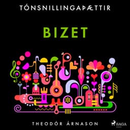 Tónsnillingaþættir: Bizet eftir Theódór Árnason - hljóðbók