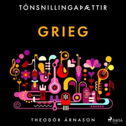 Tónsnillingaþættir: Grieg eftir Theódór Árnason - hljóðbók