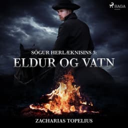 Sögur herlæknisins 3: Eldur og vatn eftir Zacharias Topelius - hljóðbók