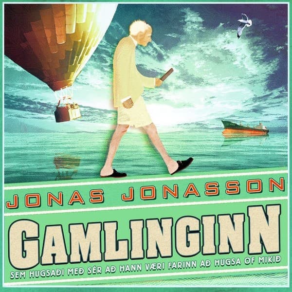 Gamlinginn sem hugsaði með sér að hann væri farinn að hugsa of mikið eftir Jonas Jonasson - hljóðbók