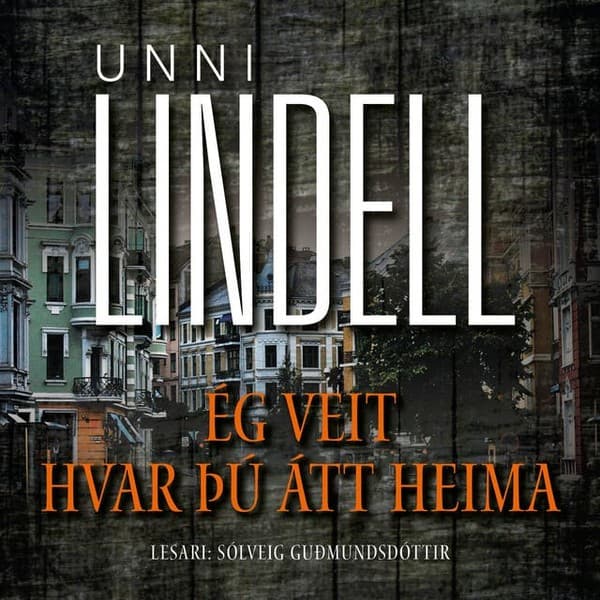 Ég veit hvar þú átt heima eftir Unni Lindell - hljóðbók