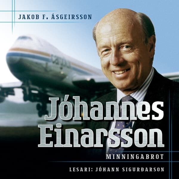 Jóhannes Einarsson - Minningabrot eftir Jakob F. Ásgeirsson - hljóðbók