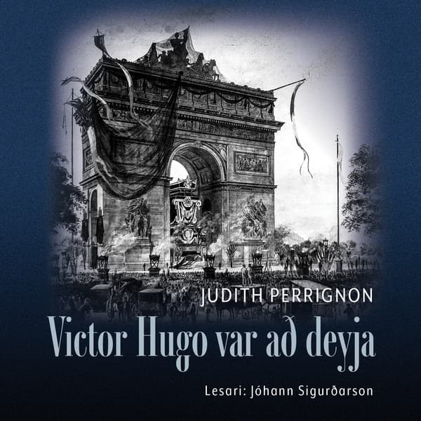 Victor Hugo var að deyja eftir Judith Perrignon - hljóðbók