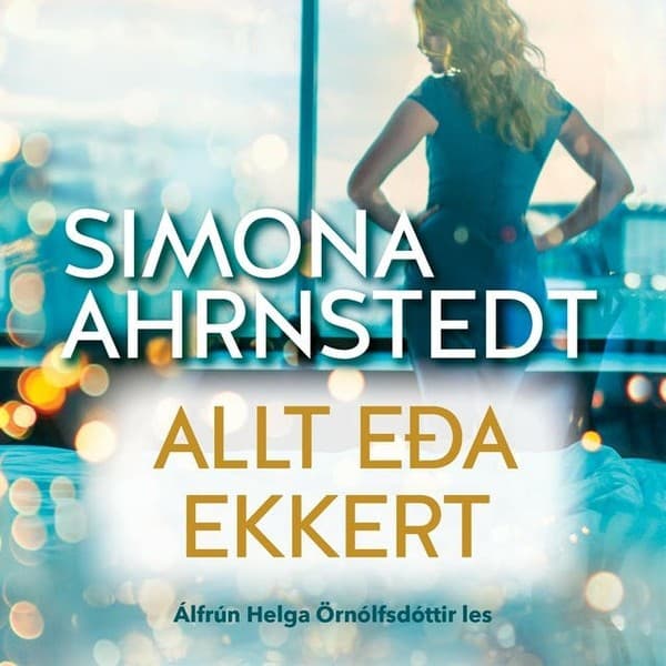 Allt eða ekkert eftir Simona Ahrnstedt - hljóðbók