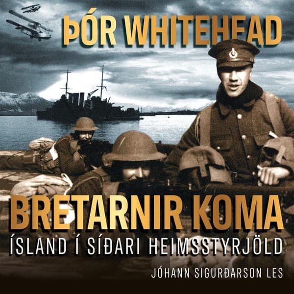 Bretarnir koma eftir Þór Whitehead - hljóðbók