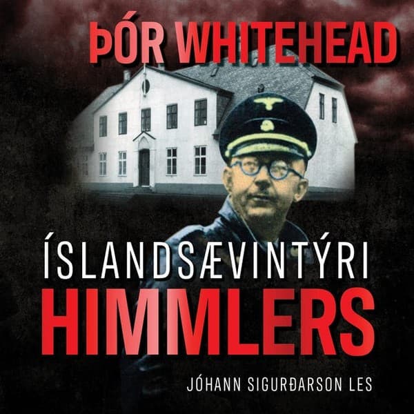 Íslandsævintýri himmlers eftir Þór Whitehead - hljóðbók