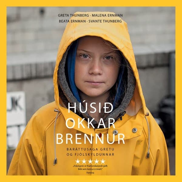 Húsið okkar brennur – baráttusaga Gretu og fjölskyldunnar eftir Malena Ernman, Svante Thunberg, Greta Thunberg, Beata Ernman - hljóðbók
