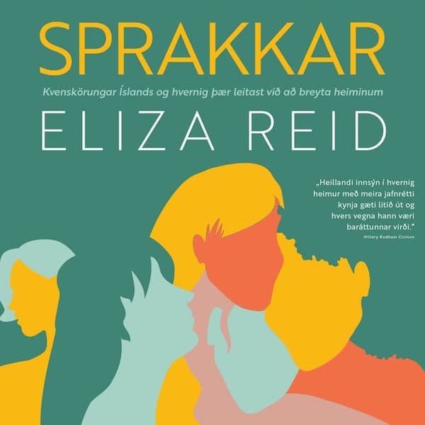 Sprakkar - Kvenskörungar Íslands og hvernig þær leitast við að breyta heiminum eftir Eliza Reid - hljóðbók