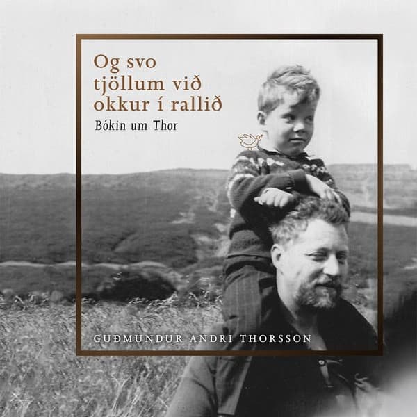 Og svo tjöllum við okkur í rallið - bókin um Thor eftir Guðmundur Andri Thorsson - hljóðbók