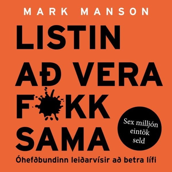 Listin að vera fokk sama – Óhefðbundinn leiðarvísir að betra lífi eftir Mark Manson - hljóðbók