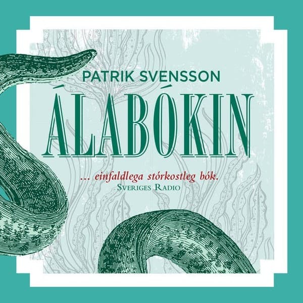 Álabókin. Sagan um heimsins furðulegasta fisk eftir Patrik Svensson - hljóðbók