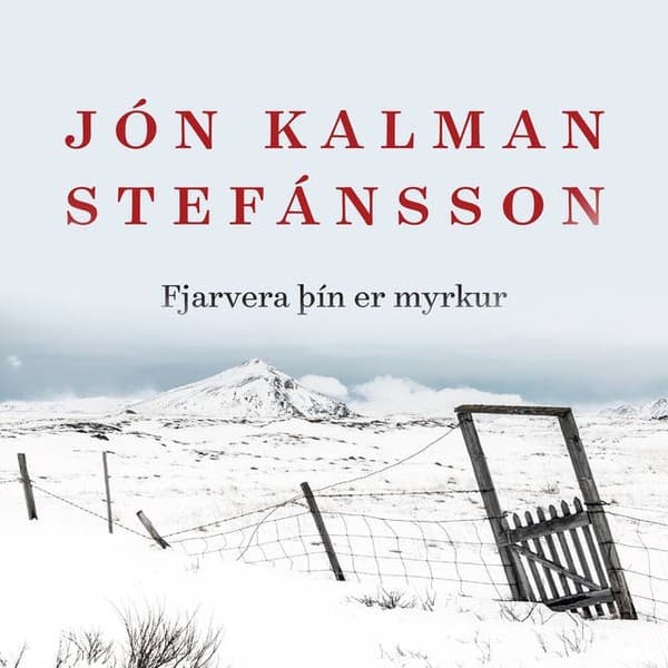 Fjarvera þín er myrkur eftir Jón Kalman Stefánsson - hljóðbók