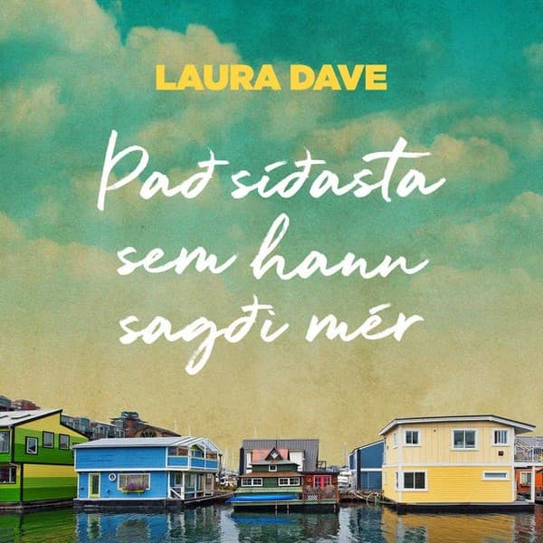 Það síðasta sem hann sagði mér eftir Laura Dave - hljóðbók