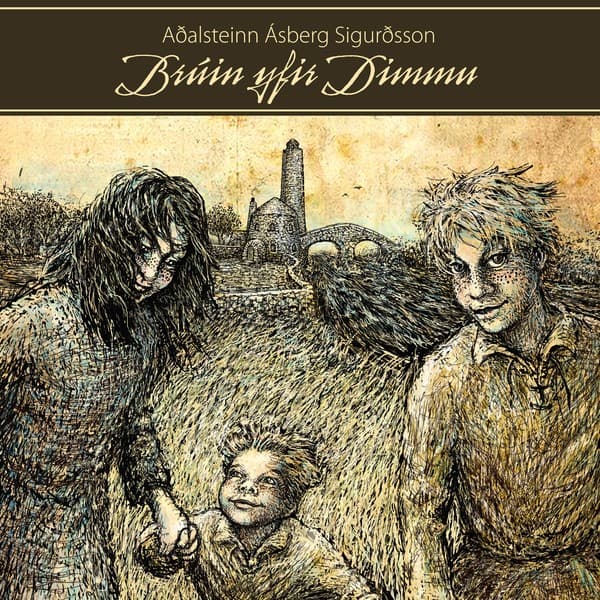 Brúin yfir Dimmu eftir Aðalsteinn Ásberg Sigurðsson - hljóðbók