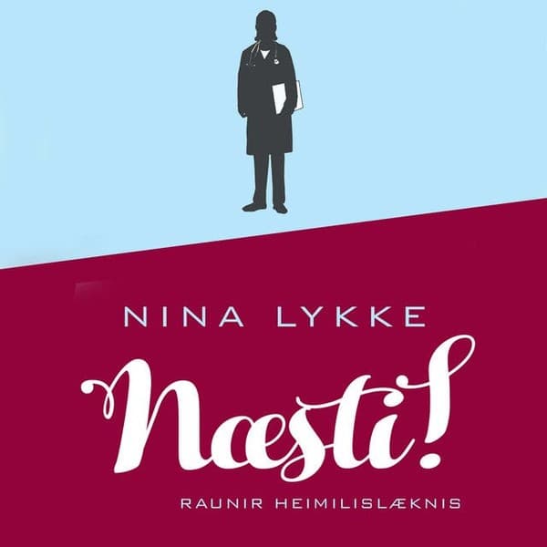 Næsti! Raunir heimilislæknis eftir Nina Lykke - hljóðbók