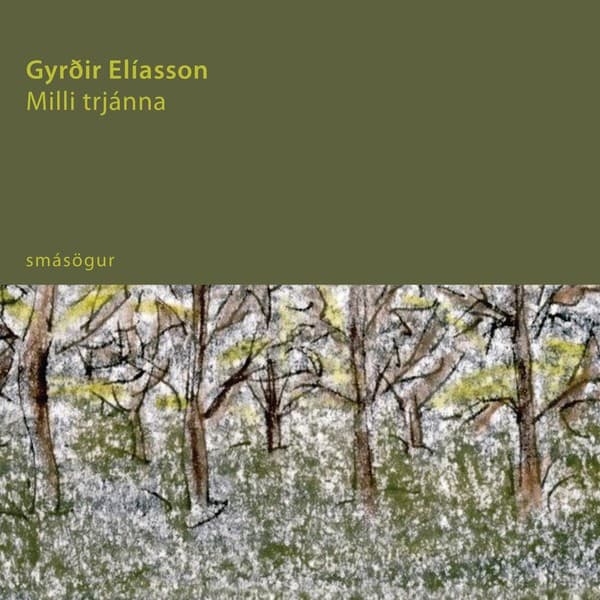 Milli trjánna eftir Gyrðir Elíasson - hljóðbók