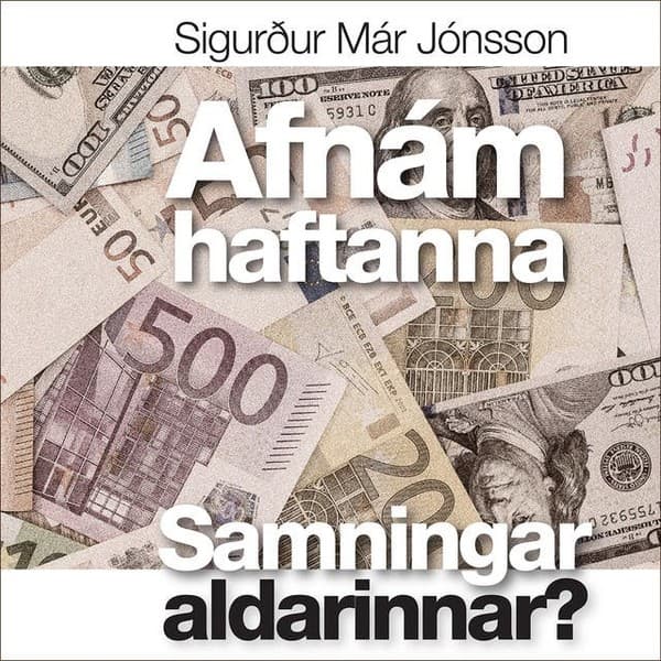 Afnám haftanna eftir Sigurður Már Jónsson - hljóðbók