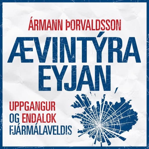 Ævintýraeyjan - Uppgangur og endalok fjármálaveldis eftir Ármann Þorvaldsson - hljóðbók