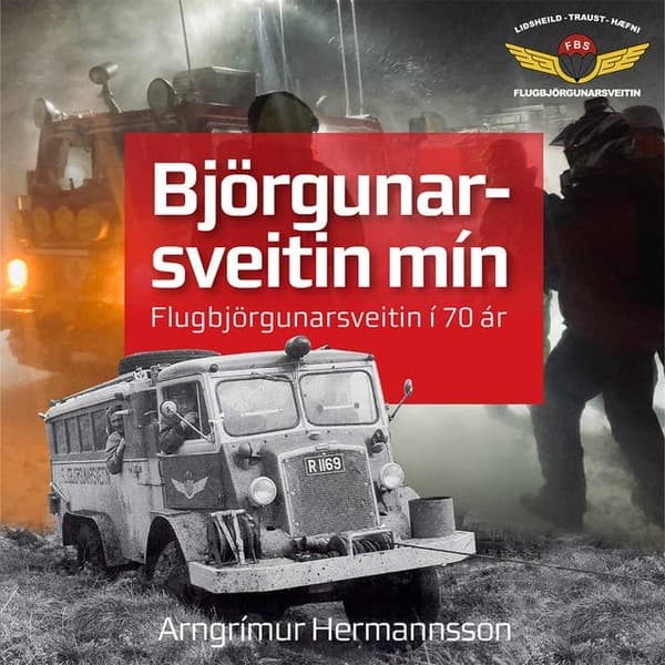 Björgunarsveitin mín - Flugbjörgunarsveitin í 70 ár eftir Arngrímur Hermannsson - hljóðbók