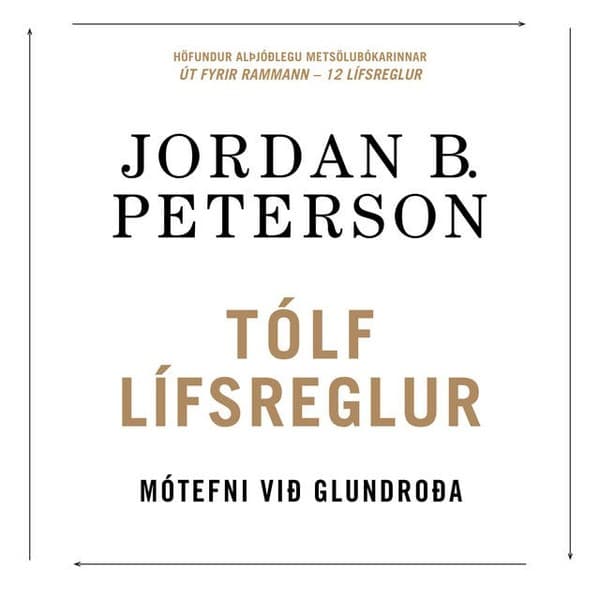 Tólf lífsreglur - Mótefni við glundroða eftir Jordan Peterson - hljóðbók