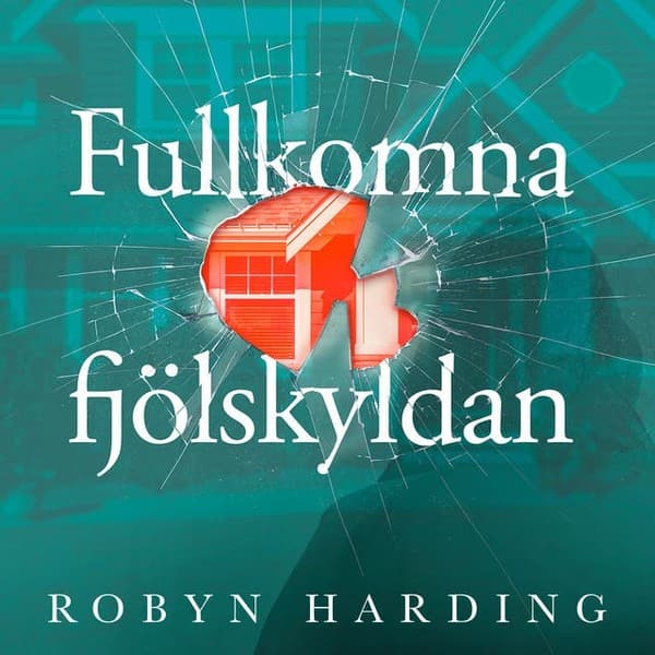 Fullkomna fjölskyldan eftir Robyn Harding - hljóðbók
