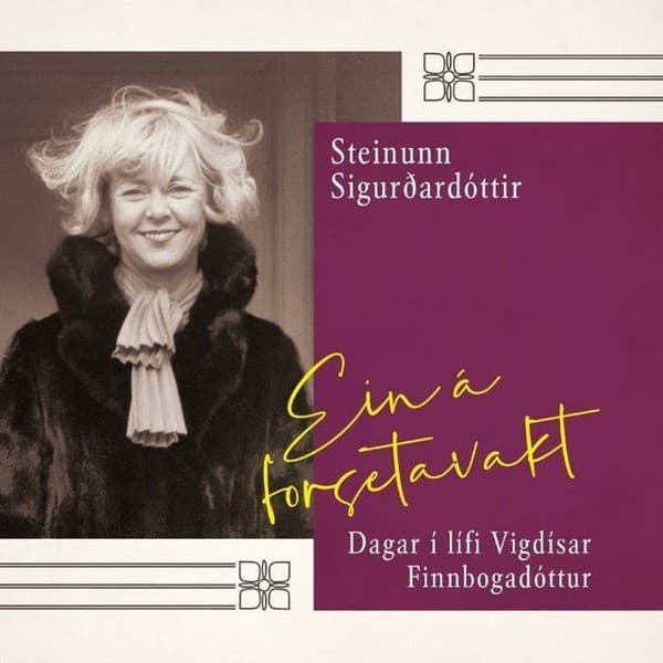 Ein á forsetavakt: Dagar í lífi Vigdísar Finnbogadóttur eftir Steinunn Sigurðardóttir - hljóðbók
