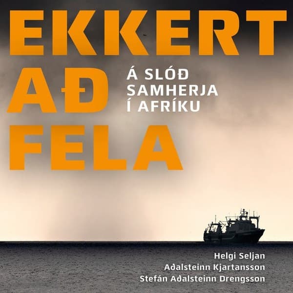 Ekkert að fela: á slóð Samherja í Afríku eftir Stefán Aðalsteinn Drengsson, Helgi Seljan, Aðalsteinn Kjartansson - hljóðbók