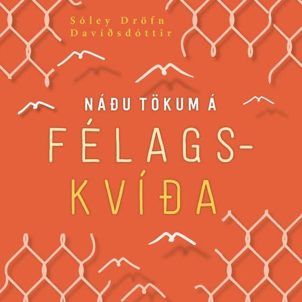 Náðu tökum á félagskvíða eftir Sóley Dröfn Davíðsdóttir - hljóðbók