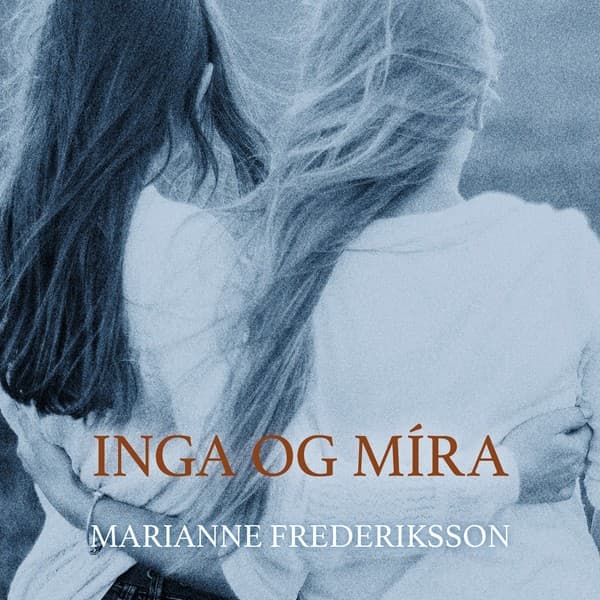 Inga og Míra eftir Marianne Fredriksson - hljóðbók