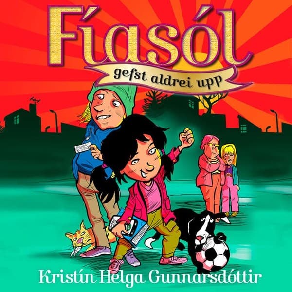 Fíasól gefst aldrei upp eftir Kristín Helga Gunnarsdóttir - hljóðbók