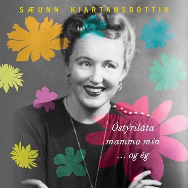 Óstýriláta mamma mín og ég eftir Sæunn Kjartansdóttir - hljóðbók