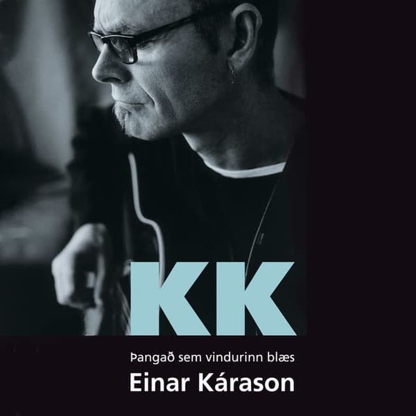 KK þangað sem vindurinn blæs eftir Kristján Kristjánsson, Einar Kárason - hljóðbók