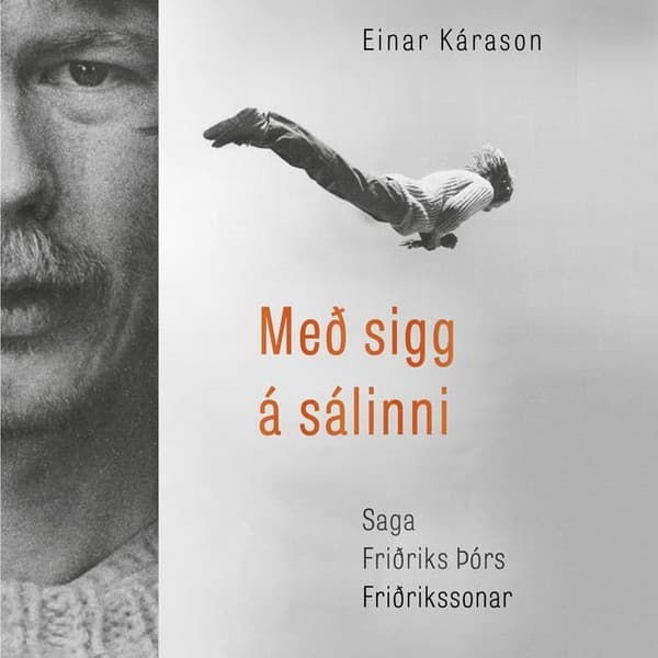 Með sigg á sálinni - saga Friðriks Þórs Friðrikssonar eftir Einar Kárason og Friðrik Þór Friðriksson - hljóðbók