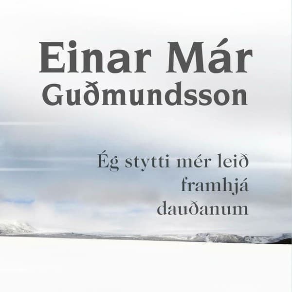 Ég stytti mér leið framhjá dauðanum eftir Einar Már Guðmundsson - hljóðbók
